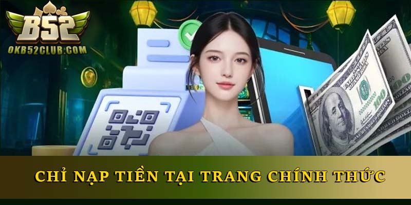 Chỉ nạp tiền tại trang chính thức