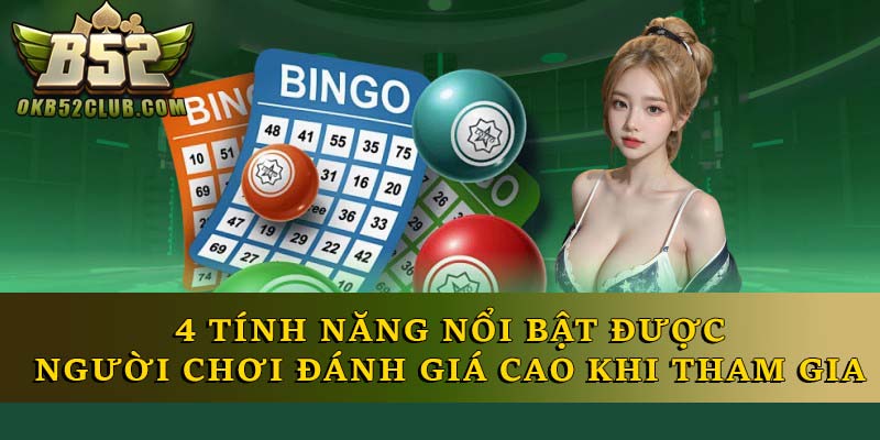 4 tính năng nổi bật được người chơi đánh giá cao khi tham gia